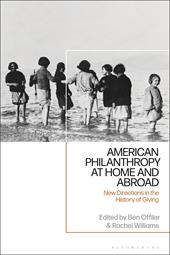 eBook, American Philanthropy at Home and Abroad : New Directions in the History of Giving, Bloomsbury Publishing