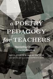E-book, A Poetry Pedagogy for Teachers : Reorienting Classroom Literacy Practices, Bloomsbury Publishing