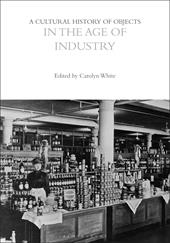 E-book, A Cultural History of Objects in the Age of Industry, Bloomsbury Publishing
