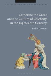 eBook, Catherine the Great and the Culture of Celebrity in the Eighteenth Century, Bloomsbury Publishing