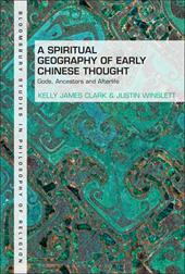 E-book, A Spiritual Geography of Early Chinese Thought : Gods, Ancestors, and Afterlife, Bloomsbury Publishing