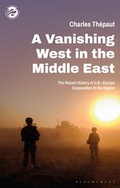E-book, A Vanishing West in the Middle East : The Recent History of US-Europe Cooperation in the Region, Bloomsbury Publishing