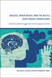 E-book, Biolust, Brain Death, and the Battle Over Organ Transplants : America's Biotech Juggernaut and its Japanese Critics, Bloomsbury Publishing