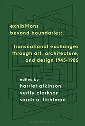 E-book, Exhibitions Beyond Boundaries : Transnational Exchanges through Art, Architecture, and Design 1945-1985, Bloomsbury Publishing