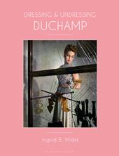 eBook, Dressing and Undressing Duchamp, Bloomsbury Publishing