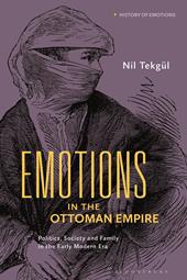 eBook, Emotions in the Ottoman Empire : Politics, Society, and Family in the Early Modern Era, Bloomsbury Publishing