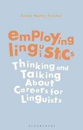 E-book, Employing Linguistics : Thinking and Talking About Careers for Linguists, Bloomsbury Publishing