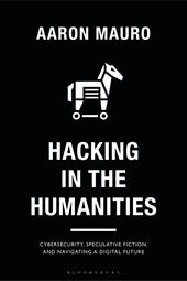 E-book, Hacking in the Humanities : Cybersecurity, Speculative Fiction, and Navigating a Digital Future, Bloomsbury Publishing