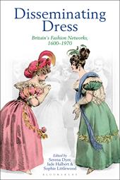 eBook, Disseminating Dress : Britain's Fashion Networks, 1600-1970, Bloomsbury Publishing