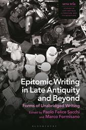 E-book, Epitomic Writing in Late Antiquity and Beyond : Forms of Unabridged Writing, Bloomsbury Publishing