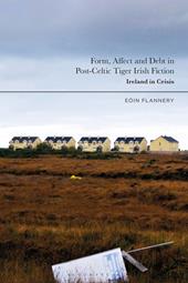 E-book, Form, Affect and Debt in Post-Celtic Tiger Irish Fiction : Ireland in Crisis, Bloomsbury Publishing