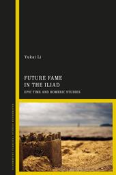 E-book, Future Fame in the Iliad : Epic Time and Homeric Studies, Bloomsbury Publishing