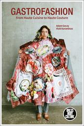 E-book, Gastrofashion from Haute Cuisine to Haute Couture : Fashion and Food, Bloomsbury Publishing