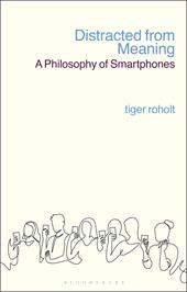 E-book, Distracted from Meaning : A Philosophy of Smartphones, Bloomsbury Publishing