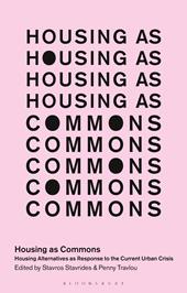 E-book, Housing as Commons : Housing Alternatives as Response to the Current Urban Crisis, Bloomsbury Publishing