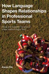 E-book, How Language Shapes Relationships in Professional Sports Teams : Power and Solidarity Dynamics in a New Zealand Rugby Team, Bloomsbury Publishing