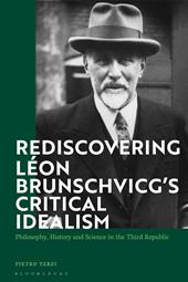 E-book, Rediscovering Léon Brunschvicg's Critical Idealism : Philosophy, History and Science in the Third Republic, Bloomsbury Publishing