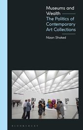 E-book, Museums and Wealth : The Politics of Contemporary Art Collections, Bloomsbury Publishing