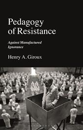 E-book, Pedagogy of Resistance : Against Manufactured Ignorance, Bloomsbury Publishing