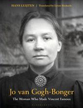 E-book, Jo van Gogh-Bonger : The Woman Who Made Vincent Famous, Bloomsbury Publishing
