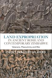 E-book, Land Expropriation in Ancient Rome and Contemporary Zimbabwe : Veterans, Masculinity and War, Bloomsbury Publishing