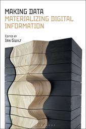 E-book, Making Data : Materializing Digital Information, Bloomsbury Publishing