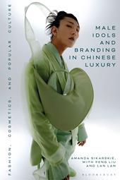 eBook, Male Idols and Branding in Chinese Luxury : Fashion, Cosmetics, and Popular Culture, Bloomsbury Publishing