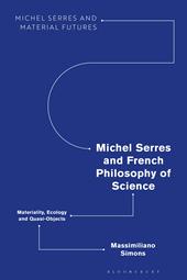 E-book, Michel Serres and French Philosophy of Science : Materiality, Ecology and Quasi-Objects, Bloomsbury Publishing