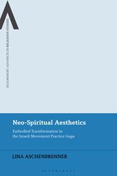 E-book, Neo-Spiritual Aesthetics : Embodied Transformation in the Israeli Movement Practice Gaga, Bloomsbury Publishing