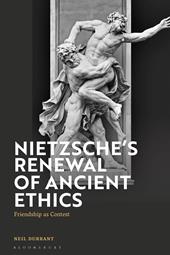 eBook, Nietzsche's Renewal of Ancient Ethics : Friendship as Contest, Bloomsbury Publishing