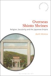 E-book, Overseas Shinto Shrines : Religion, Secularity and the Japanese Empire, Bloomsbury Publishing