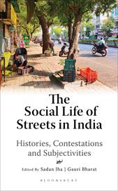 eBook, The Social Life of Streets in India : Histories, Contestations and Subjectivities, Bloomsbury Publishing
