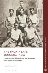 eBook, The YMCA in Late Colonial India : Modernization, Philanthropy and American Soft Power in South Asia, Bloomsbury Publishing