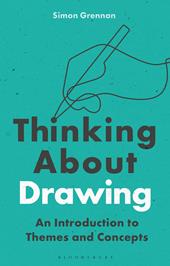 E-book, Thinking About Drawing : An Introduction to Themes and Concepts, Bloomsbury Publishing
