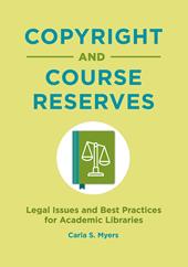 E-book, Copyright and Course Reserves : Legal Issues and Best Practices for Academic Libraries, Bloomsbury Publishing