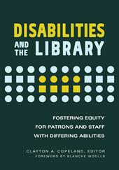 E-book, Disabilities and the Library : Fostering Equity for Patrons and Staff with Differing Abilities, Bloomsbury Publishing