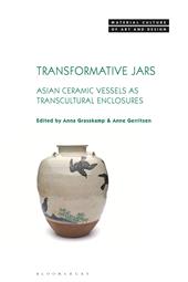 eBook, Transformative Jars : Asian Ceramic Vessels as Transcultural Enclosures, Bloomsbury Publishing