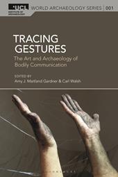 eBook, Tracing Gestures : The Art and Archaeology of Bodily Communication, Bloomsbury Publishing