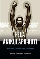 E-book, Fela Anikulapo-Kuti : Afrobeat, Rebellion, and Philosophy, Bloomsbury Publishing