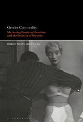 E-book, Gender Commodity : Marketing Feminist Identities and the Promise of Security, Bloomsbury Publishing