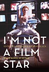 E-book, I'm Not a Film Star : David Bowie as Actor, Bloomsbury Publishing