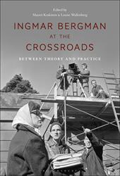 E-book, Ingmar Bergman at the Crossroads : Between Theory and Practice, Bloomsbury Publishing