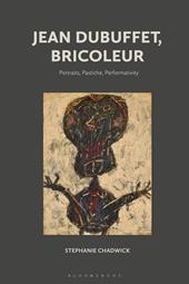 eBook, Jean Dubuffet, Bricoleur : Portraits, Pastiche, Performativity, Bloomsbury Publishing