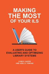 E-book, Making the Most of Your ILS : A User's Guide to Evaluating and Optimizing Library Systems, Bloomsbury Publishing