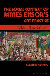 eBook, The Social Context of James Ensor's Art Practice : "Vive La Sociale!", Bloomsbury Publishing