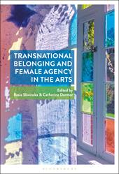 E-book, Transnational Belonging and Female Agency in the Arts, Bloomsbury Publishing