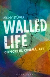 E-book, Walled Life : Concrete, Cinema, Art, Bloomsbury Publishing