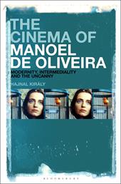 E-book, The Cinema of Manoel de Oliveira : Modernity, Intermediality and the Uncanny, Bloomsbury Publishing