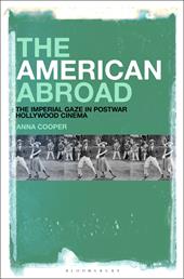 E-book, The American Abroad : The Imperial Gaze in Postwar Hollywood Cinema, Bloomsbury Publishing