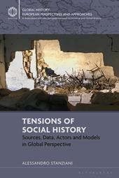 E-book, Tensions of Social History : Sources, Data, Actors and Models in Global Perspective, Bloomsbury Publishing